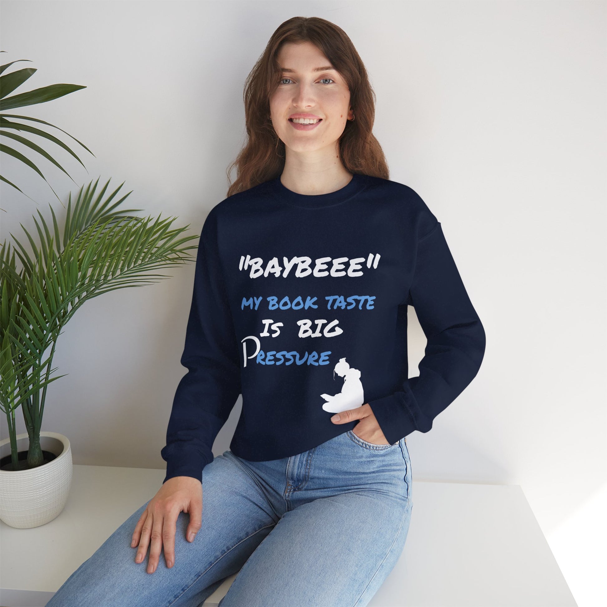 Trendy Book Lover Sweatshirt - "BAYBEEE" My Book Taste is BIG Pressure, Cozy Crewneck, Gift for Readers, Literary Apparel, Everyday Style