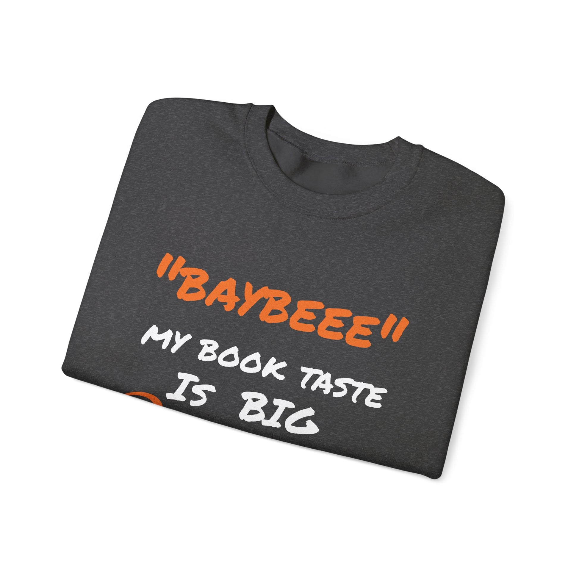 Trendy Book Lover Sweatshirt - "BAYBEEE" My Book Taste is BIG Pressure, Cozy Crewneck, Gift for Readers, Literary Apparel, Everyday Style