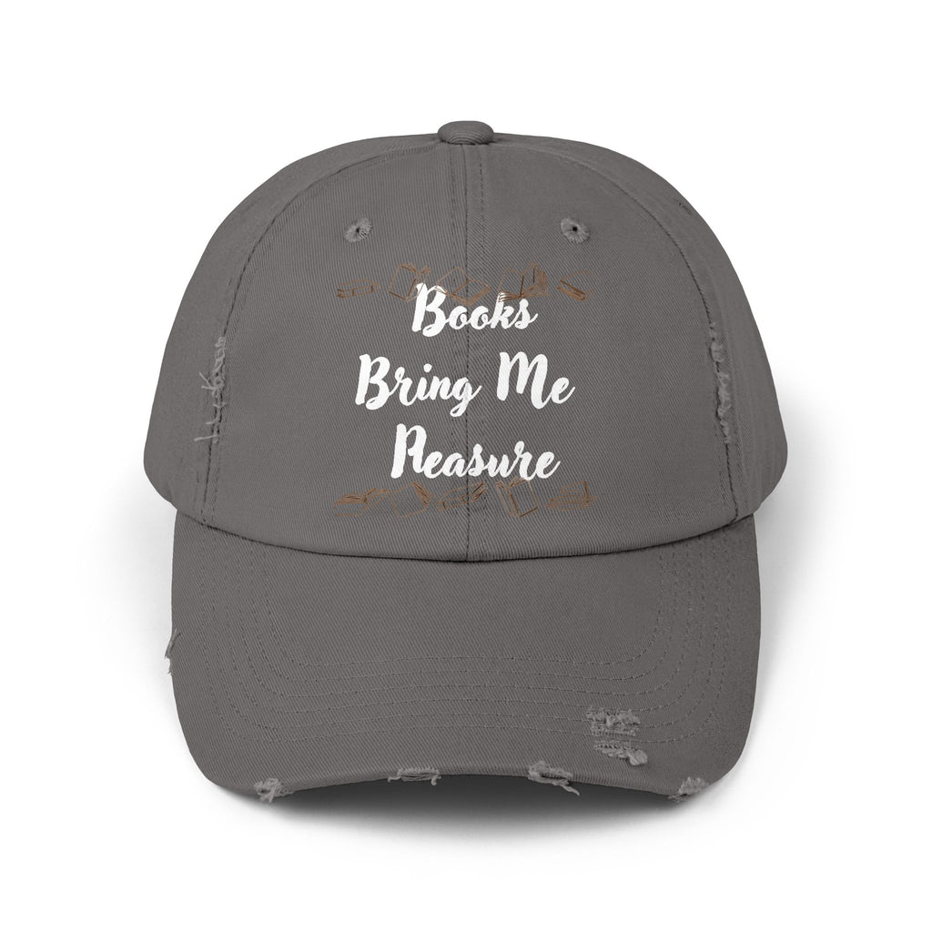 Books Bring Me Pleasure Distressed Cap — Reading Lover Baseball Hat