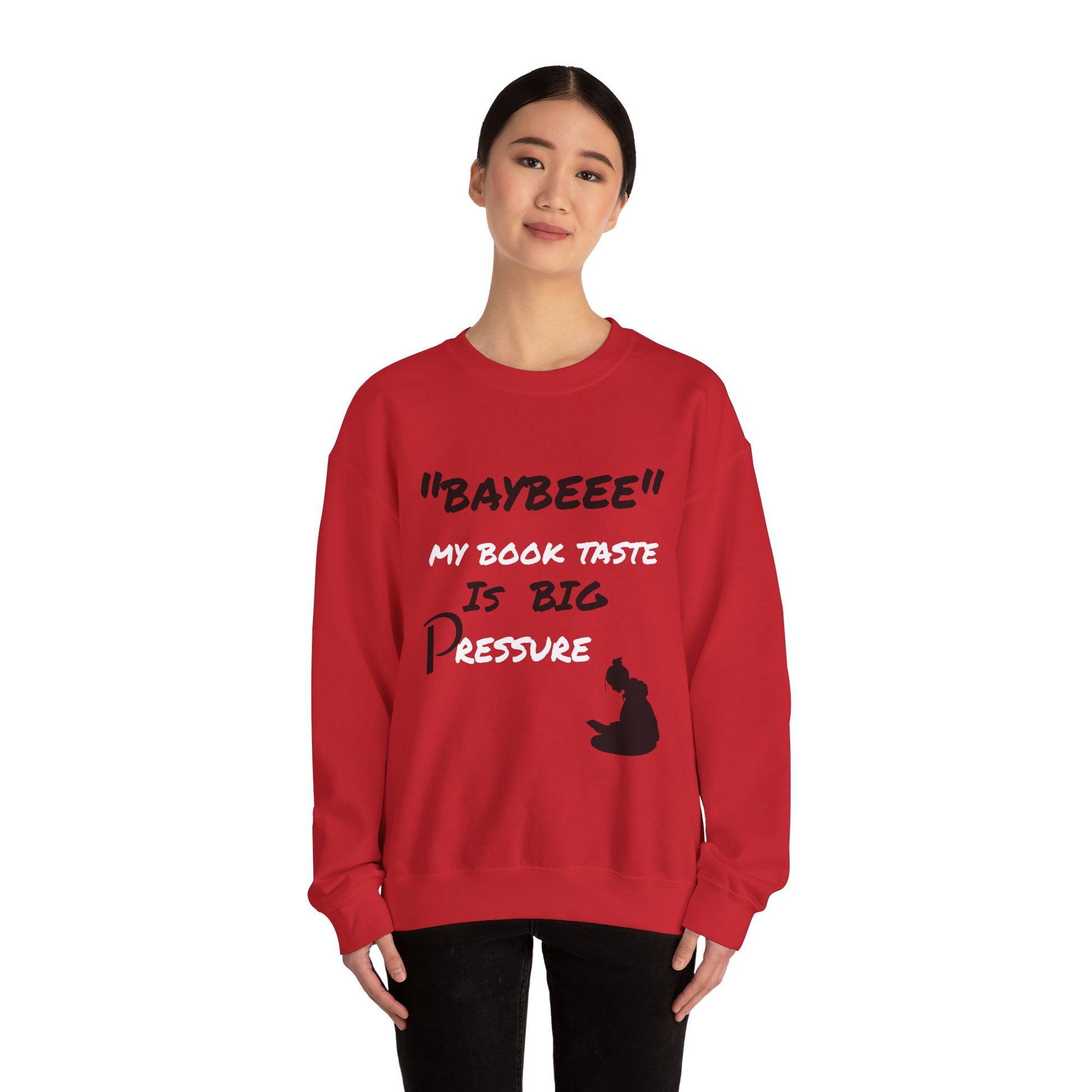 Trendy Book Lover Sweatshirt - "BAYBEEE" My Book Taste is BIG Pressure, Cozy Crewneck, Gift for Readers, Literary Apparel, Everyday Style