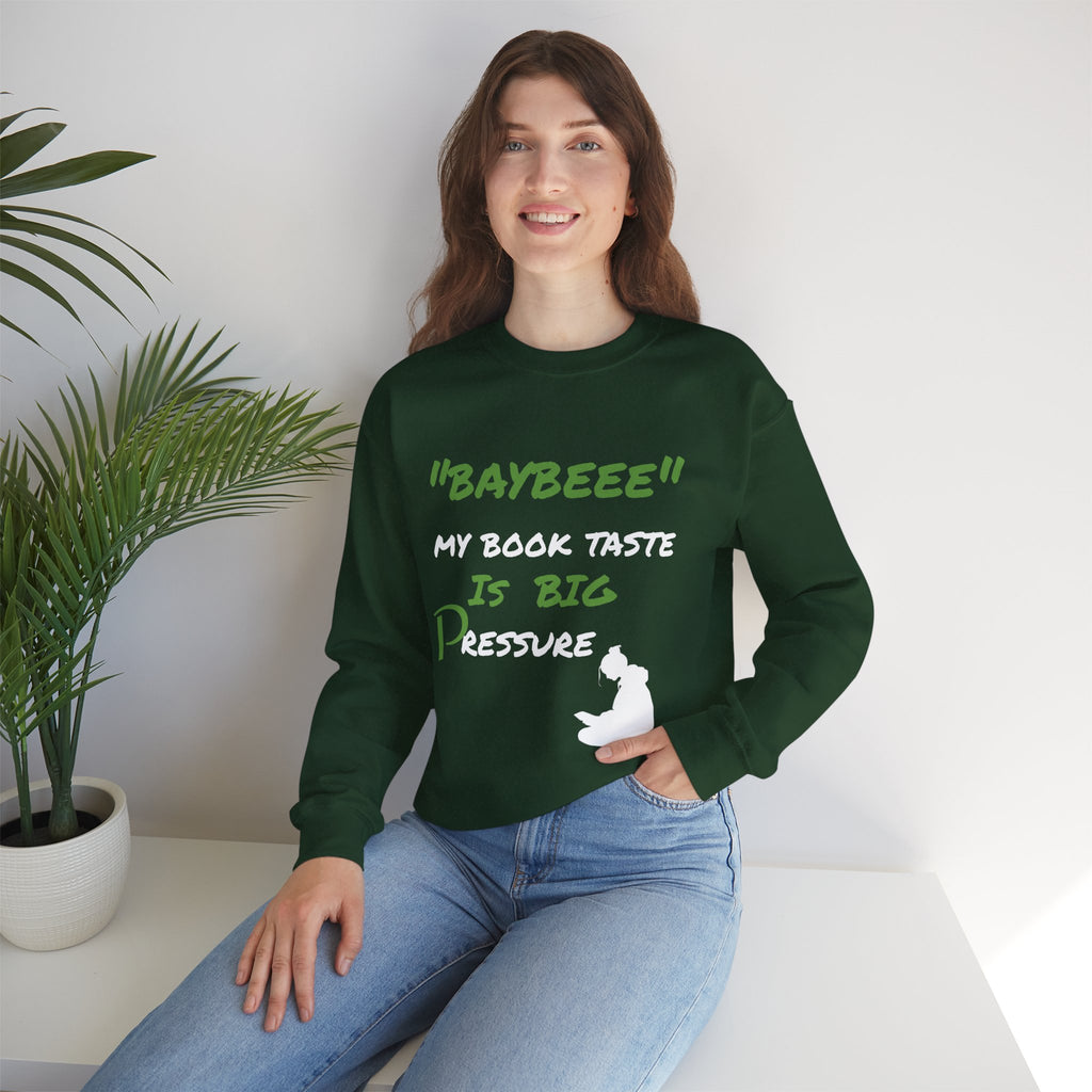 Trendy Book Lover Sweatshirt - "BAYBEEE" My Book Taste is BIG Pressure, Cozy Crewneck, Gift for Readers, Literary Apparel, Everyday Style