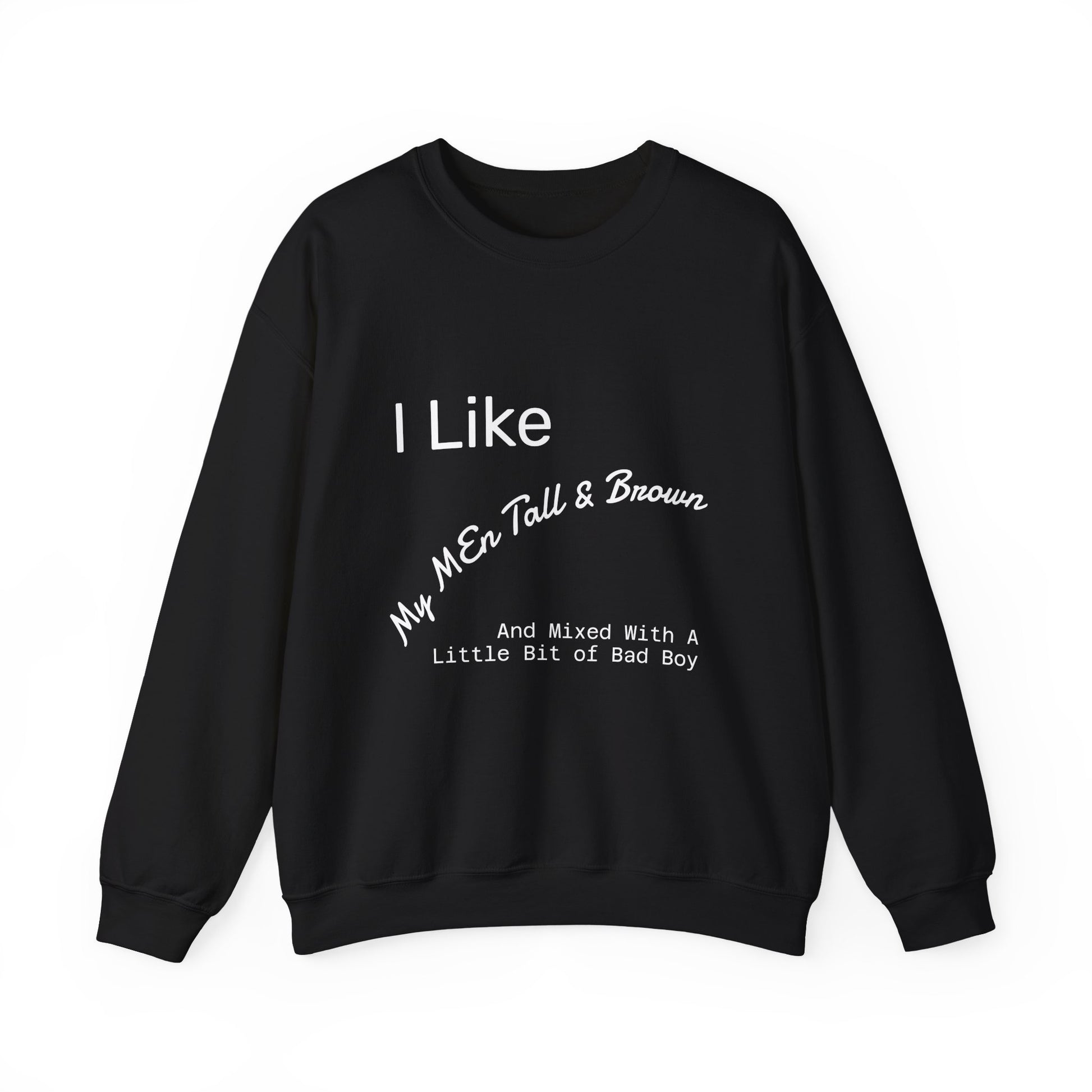 I Like My Men Tall & Brown Sweatshirt, Cozy Unisex Crewneck, Casual Gift for Him/Her, Fall Fashion, Birthday Present, Comfort Wear