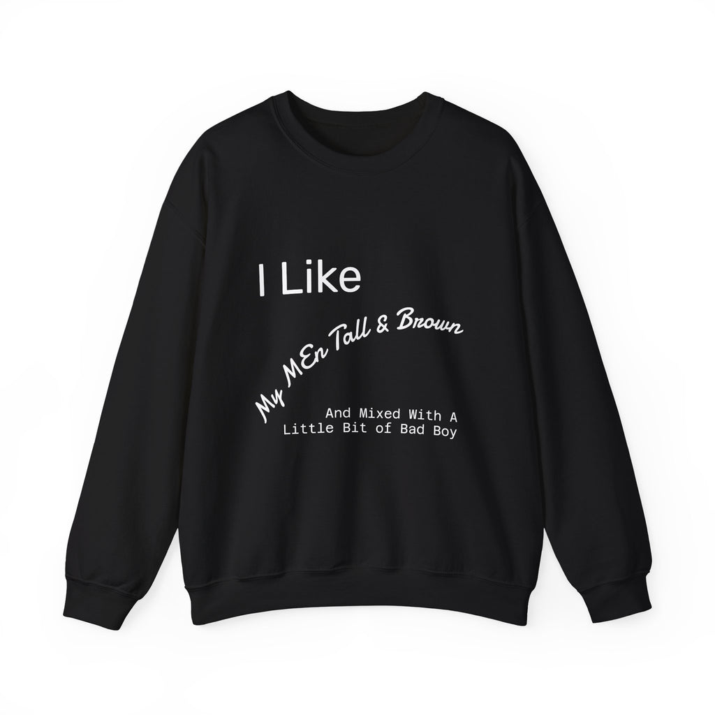 I Like My Men Tall & Brown Sweatshirt, Cozy Unisex Crewneck, Casual Gift for Him/Her, Fall Fashion, Birthday Present, Comfort Wear