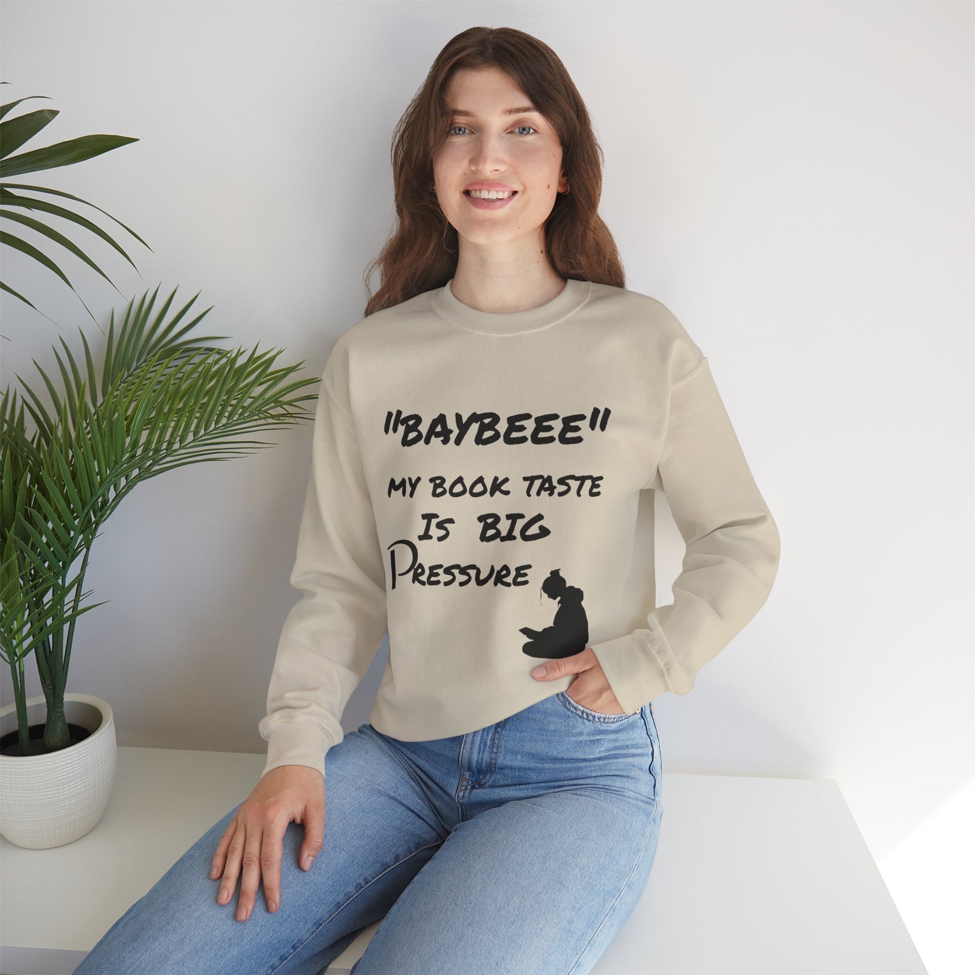 Trendy Book Lover Sweatshirt - "BAYBEEE" My Book Taste is BIG Pressure, Cozy Crewneck, Gift for Readers, Literary Apparel, Everyday Style