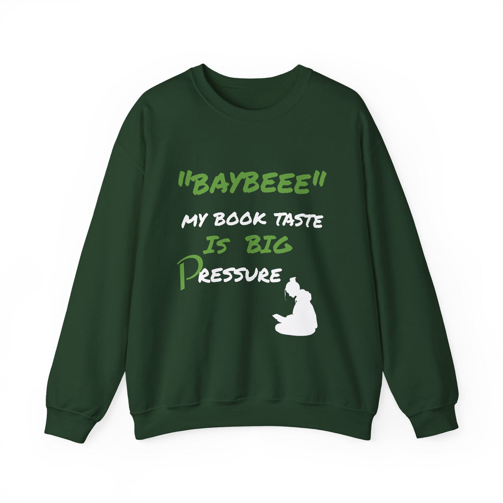 Trendy Book Lover Sweatshirt - "BAYBEEE" My Book Taste is BIG Pressure, Cozy Crewneck, Gift for Readers, Literary Apparel, Everyday Style