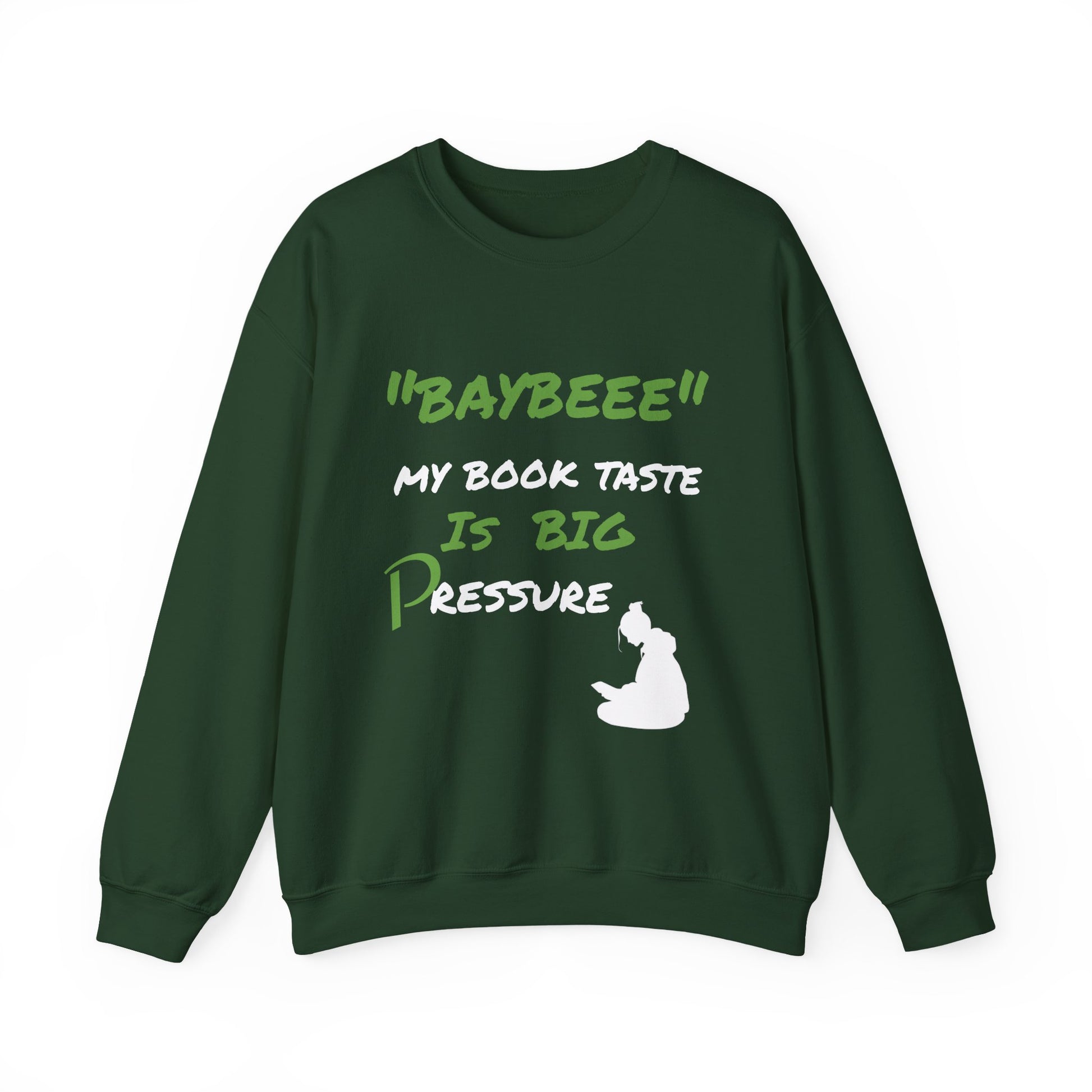 Trendy Book Lover Sweatshirt - "BAYBEEE" My Book Taste is BIG Pressure, Cozy Crewneck, Gift for Readers, Literary Apparel, Everyday Style