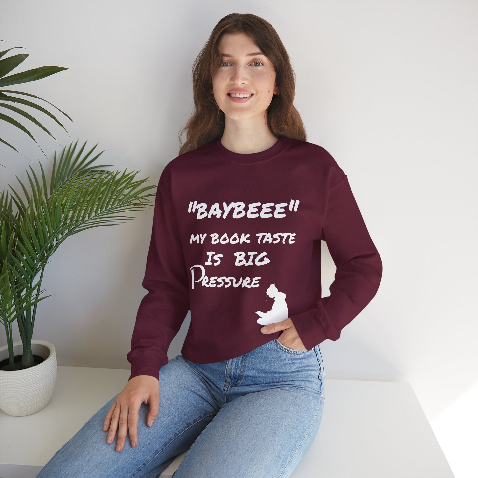 Trendy Book Lover Sweatshirt - "BAYBEEE" My Book Taste is BIG Pressure, Cozy Crewneck, Gift for Readers, Literary Apparel, Everyday Style