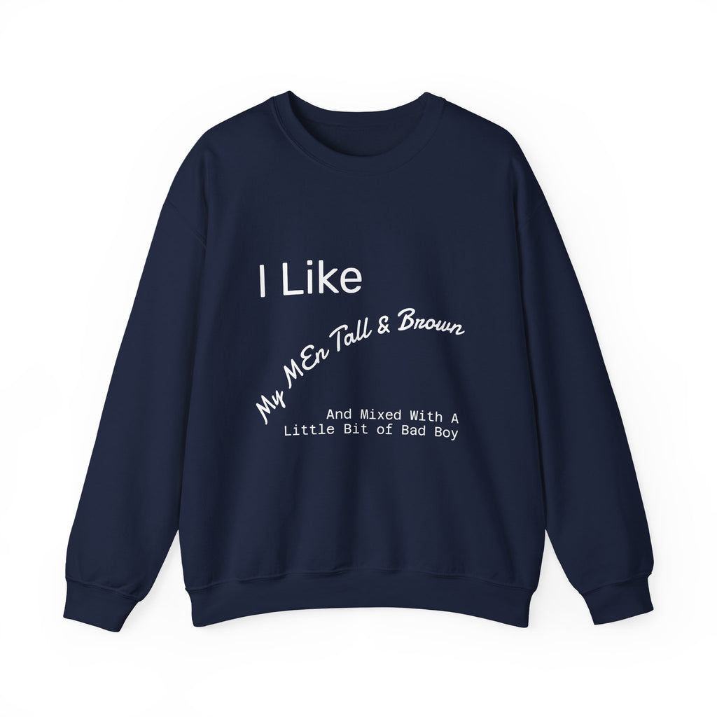 I Like My Men Tall & Brown Sweatshirt, Cozy Unisex Crewneck, Casual Gift for Him/Her, Fall Fashion, Birthday Present, Comfort Wear