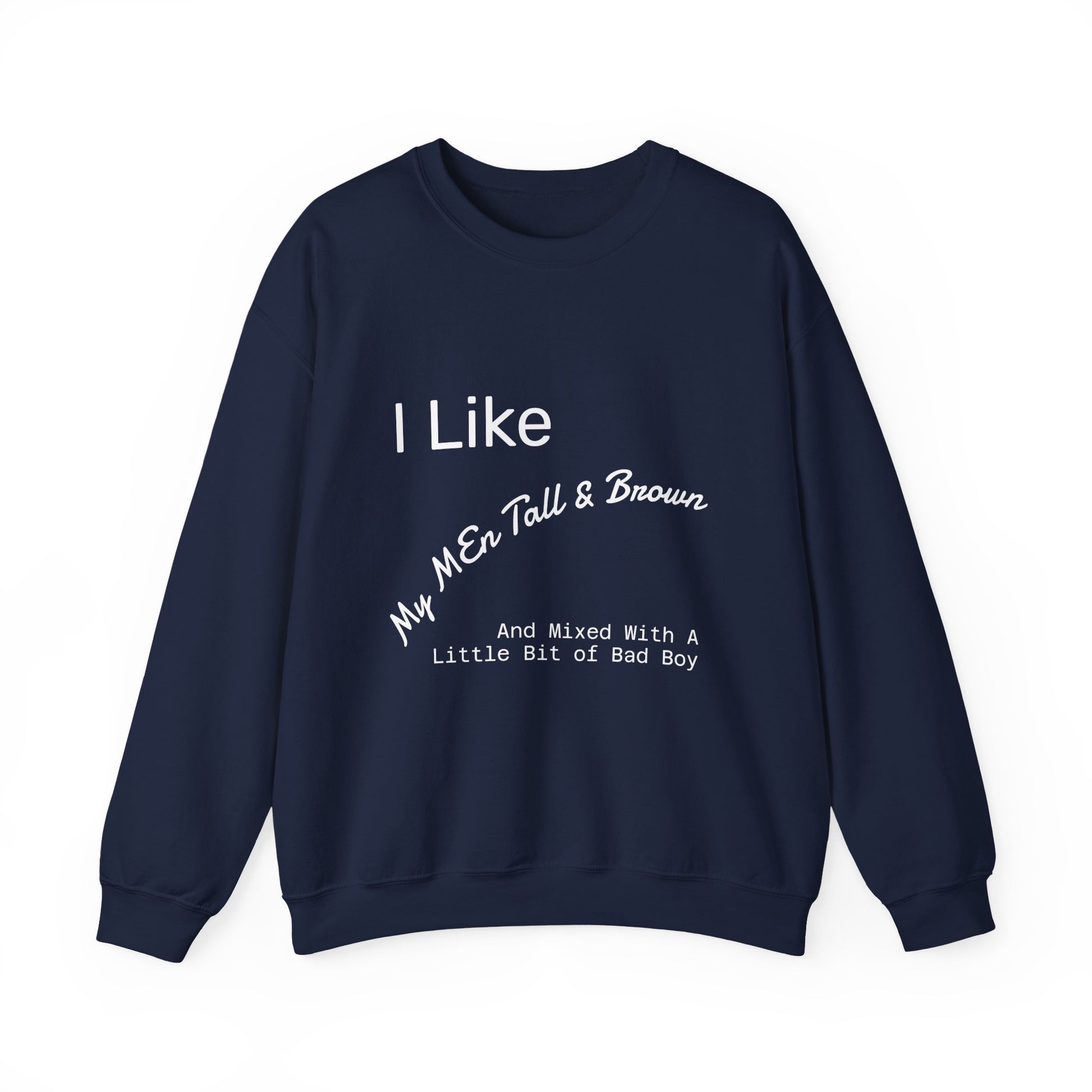 I Like My Men Tall & Brown Sweatshirt, Cozy Unisex Crewneck, Casual Gift for Him/Her, Fall Fashion, Birthday Present, Comfort Wear