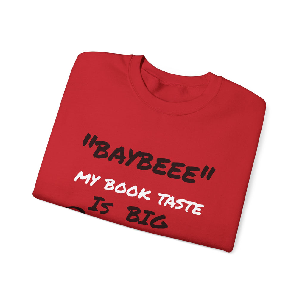 Trendy Book Lover Sweatshirt - "BAYBEEE" My Book Taste is BIG Pressure, Cozy Crewneck, Gift for Readers, Literary Apparel, Everyday Style