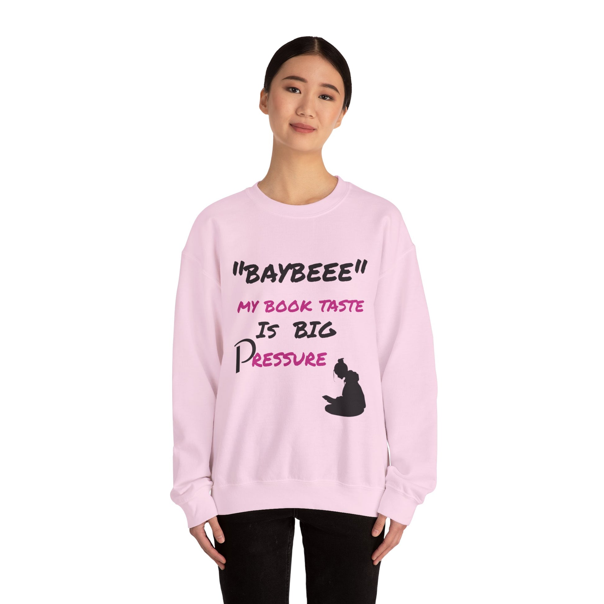 Trendy Book Lover Sweatshirt - "BAYBEEE" My Book Taste is BIG Pressure, Cozy Crewneck, Gift for Readers, Literary Apparel, Everyday Style