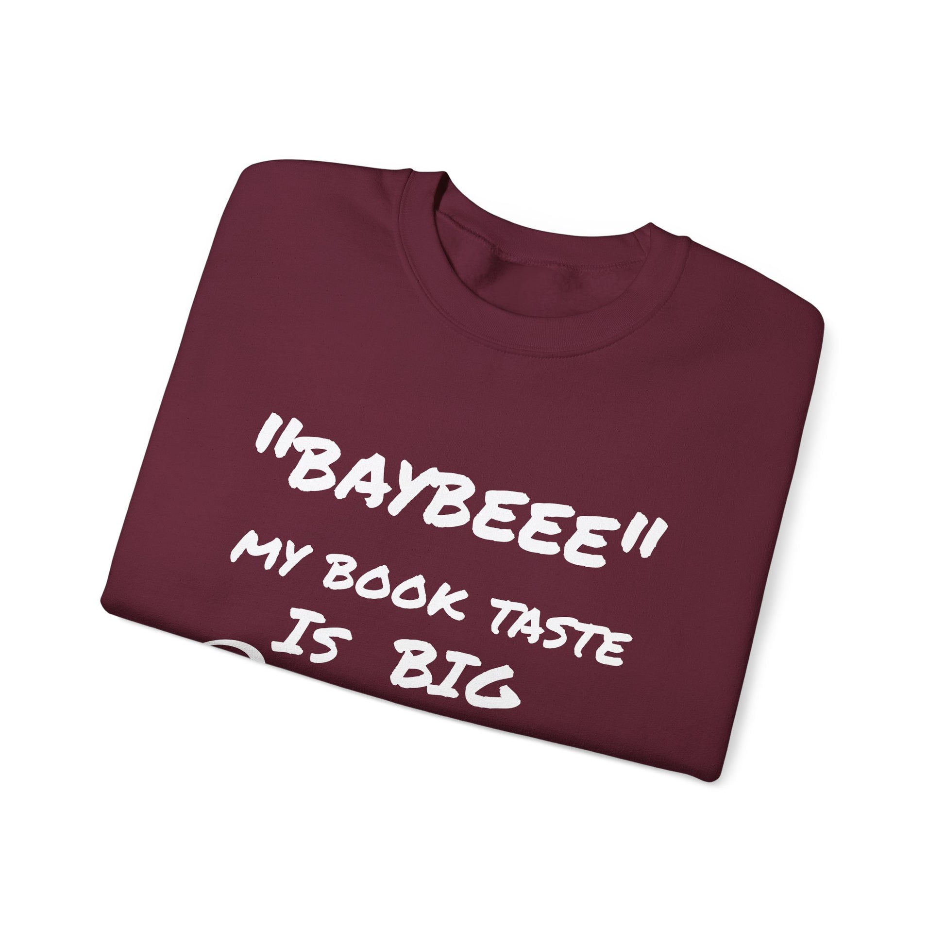 Trendy Book Lover Sweatshirt - "BAYBEEE" My Book Taste is BIG Pressure, Cozy Crewneck, Gift for Readers, Literary Apparel, Everyday Style