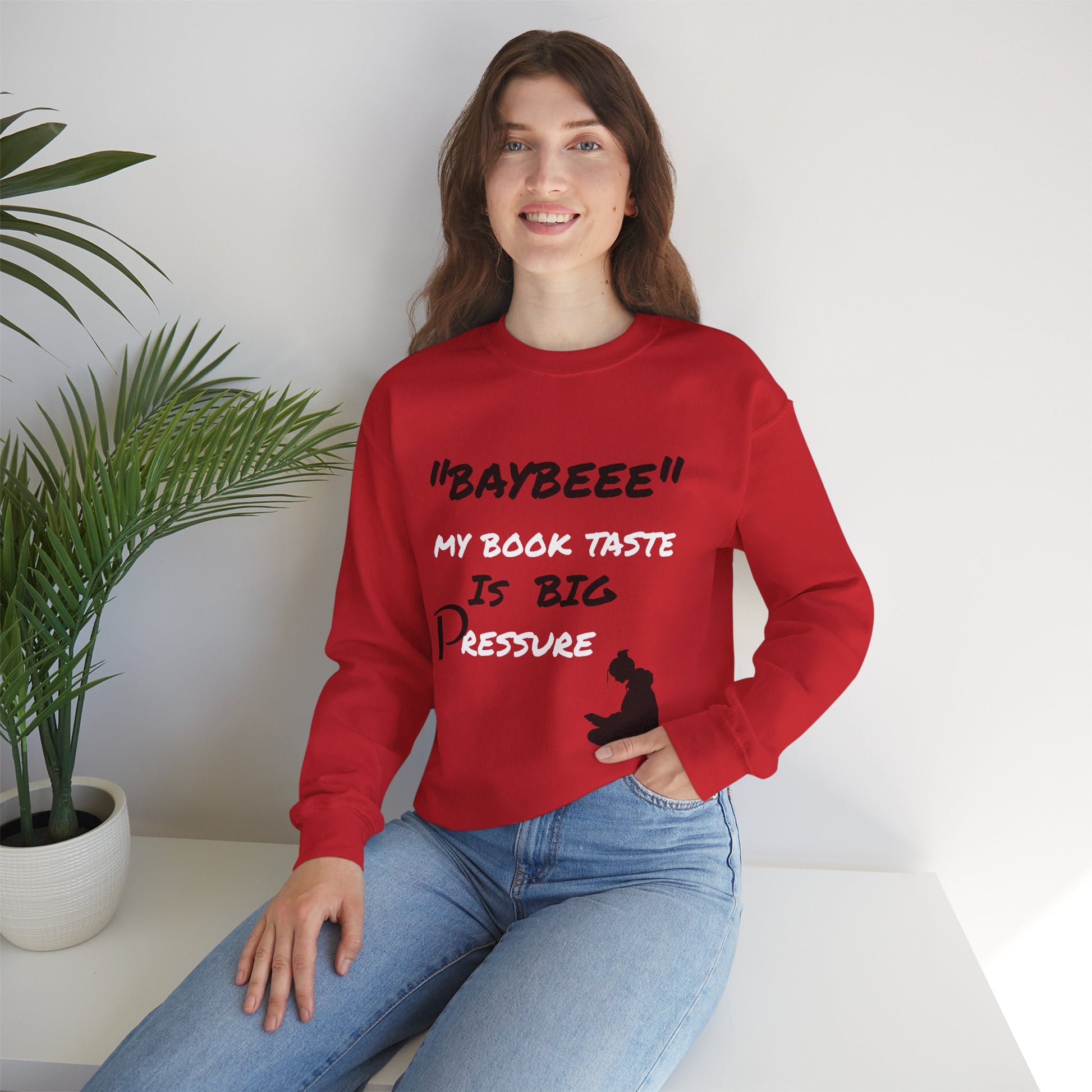 Trendy Book Lover Sweatshirt - "BAYBEEE" My Book Taste is BIG Pressure, Cozy Crewneck, Gift for Readers, Literary Apparel, Everyday Style