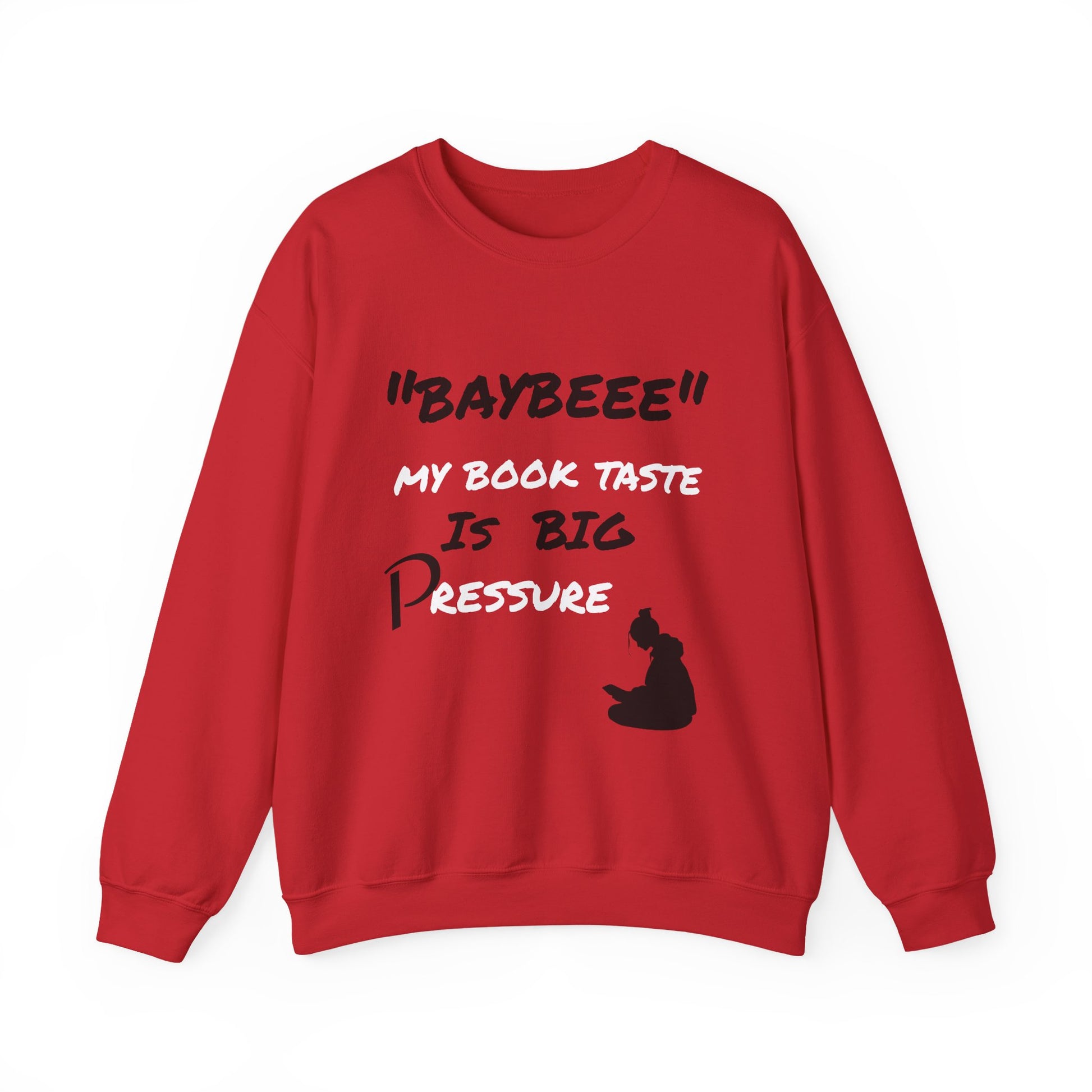 Trendy Book Lover Sweatshirt - "BAYBEEE" My Book Taste is BIG Pressure, Cozy Crewneck, Gift for Readers, Literary Apparel, Everyday Style